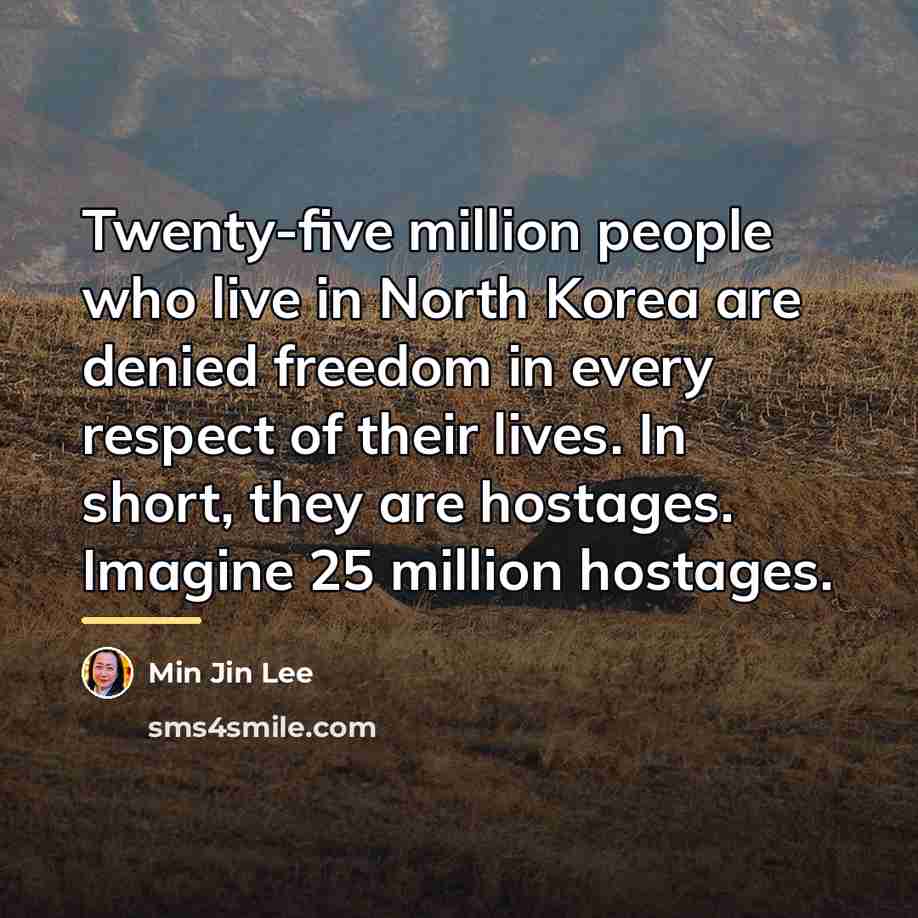 “Twenty-five million people who live in North Korea are denied…” quote by Min Jin Lee