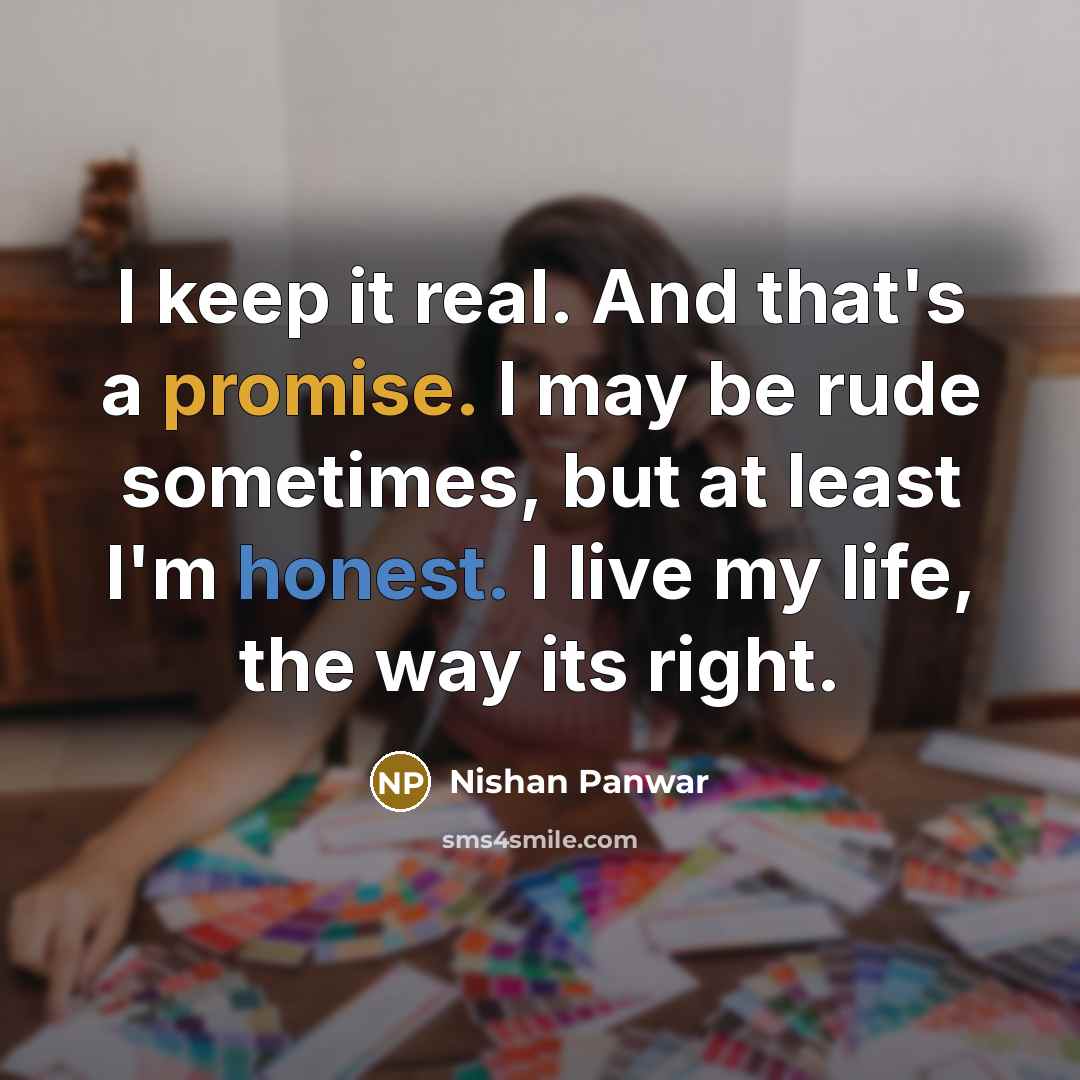 “I keep it real. And that's a promise. I may…” quote by Nishan Panwar