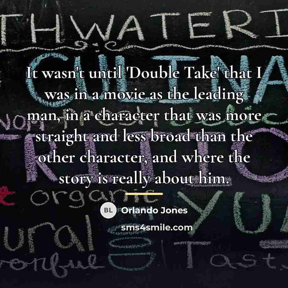 “It wasn't until 'Double Take' that I was in a…” quote by Orlando Jones