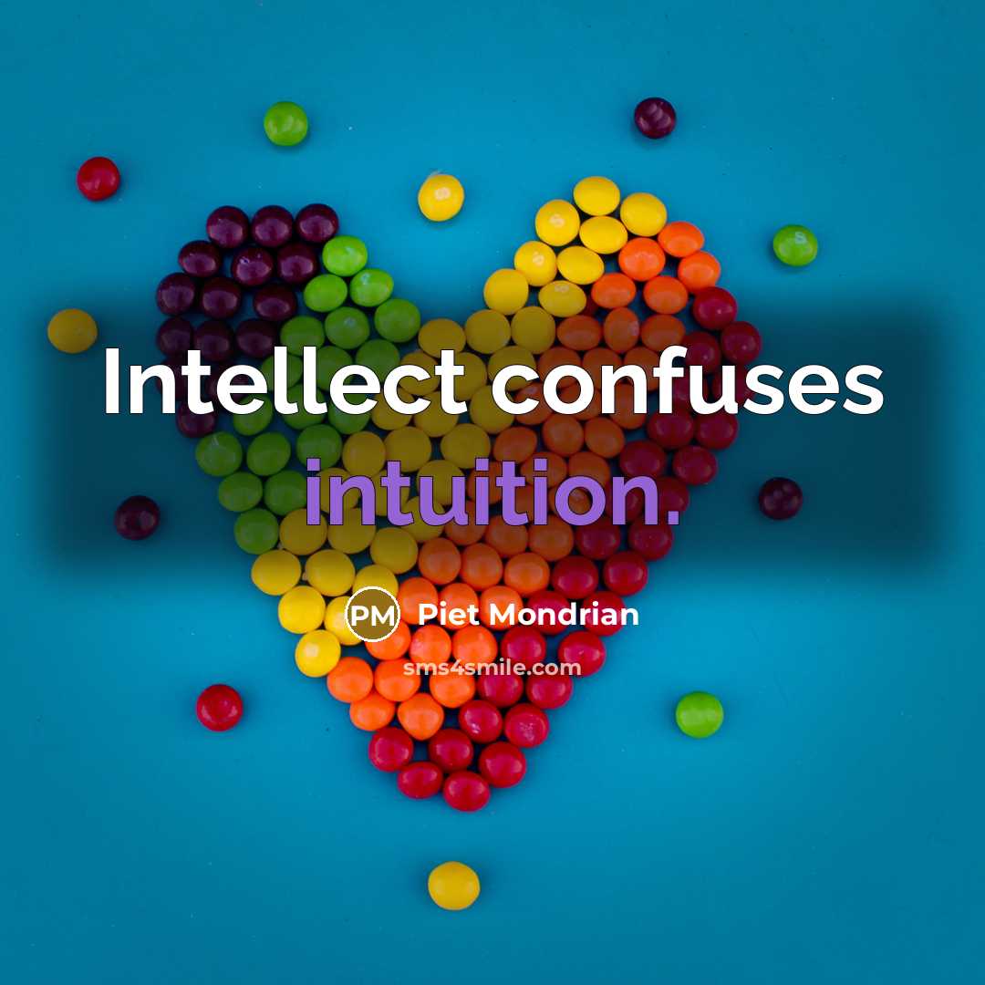 “Intellect confuses intuition.…” quote by Piet Mondrian