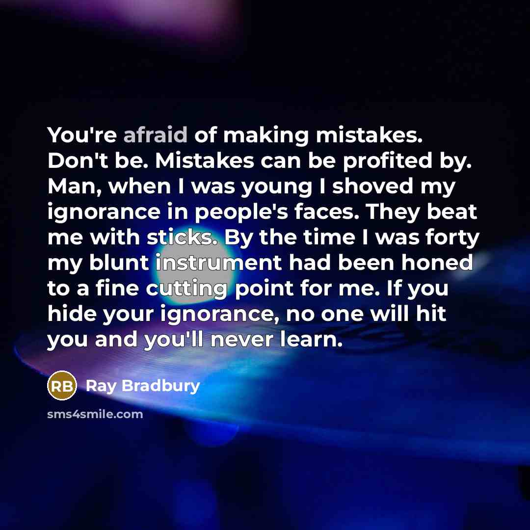 “You're afraid of making mistakes. Don't be. Mistakes can be…” quote by Ray Bradbury