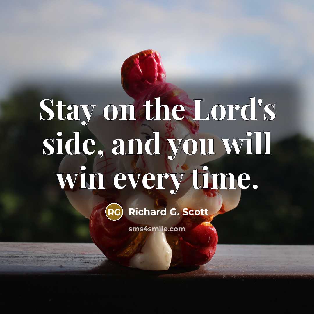 “Stay on the Lord's side, and you will win every…” quote by Richard G. Scott