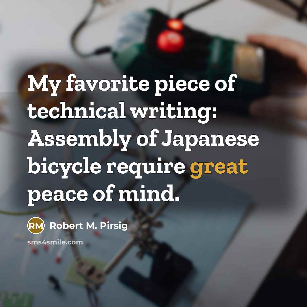 “My favorite piece of technical writing: Assembly of Japanese bicycle…” quote by Robert M. Pirsig