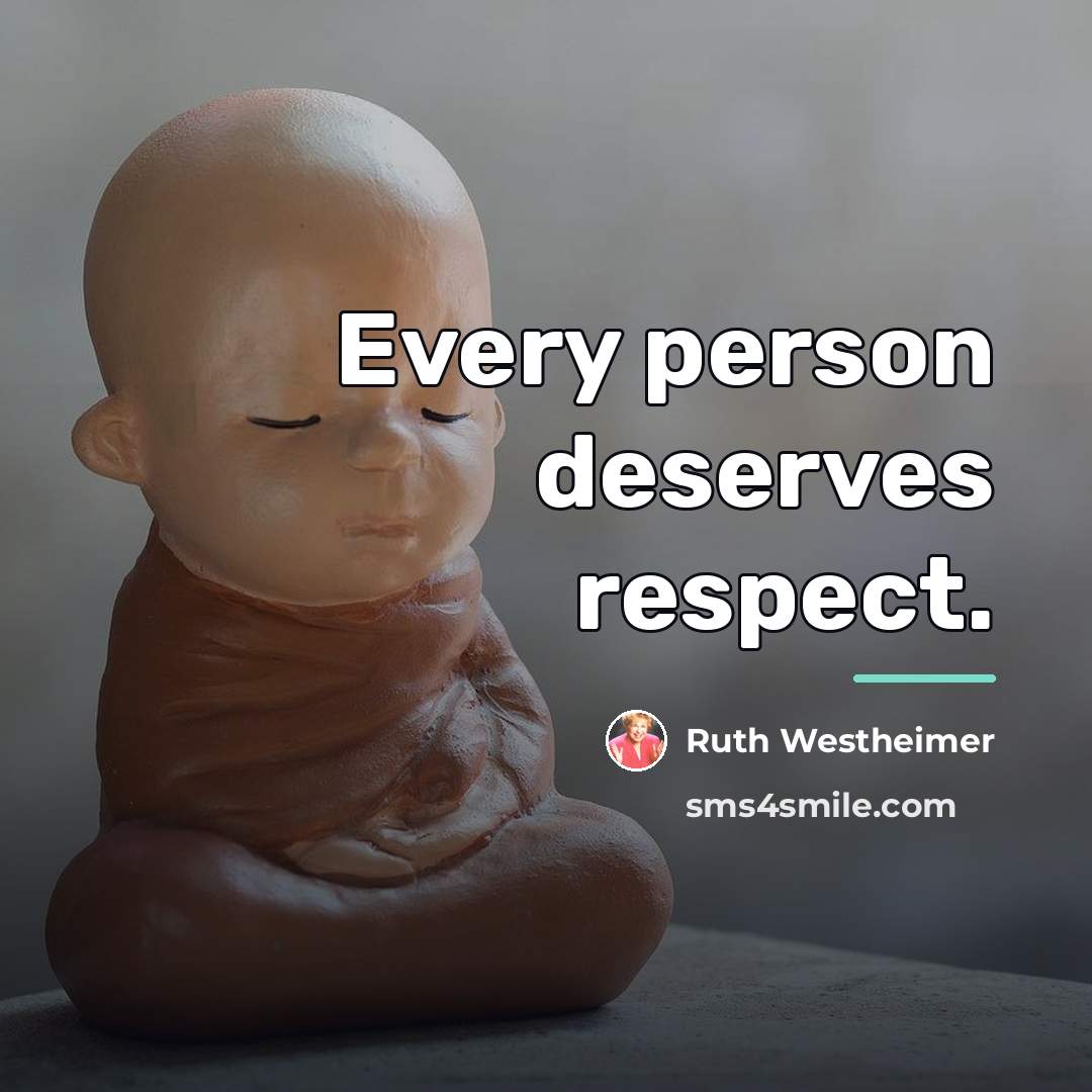 “Every person deserves respect.…” quote by Ruth Westheimer