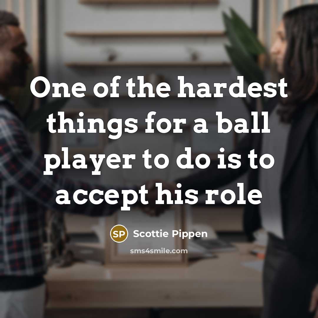 “One of the hardest things for a ball player to…” quote by Scottie Pippen