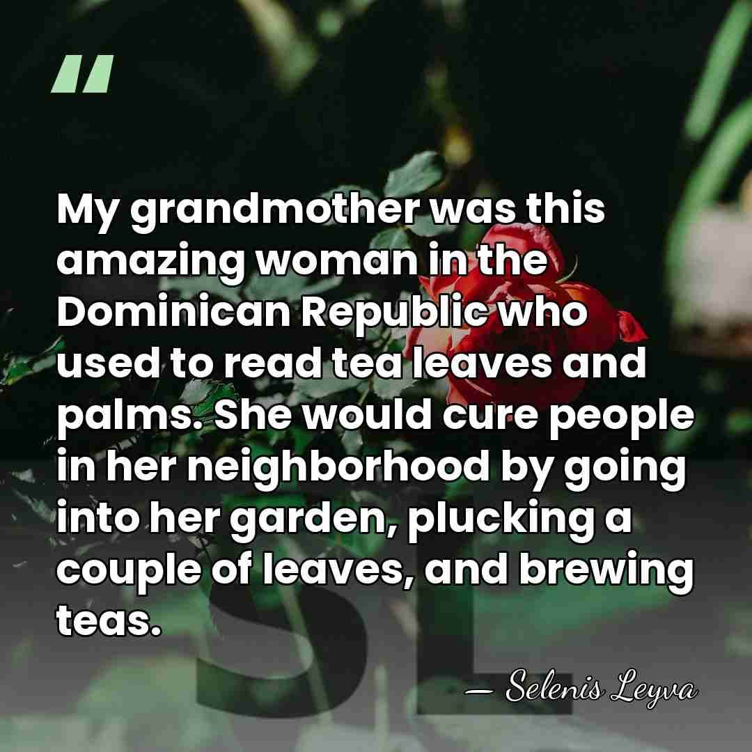 My grandmother was this amazing woman in the Dominican Republic who used&hellip; - Selenis Leyva