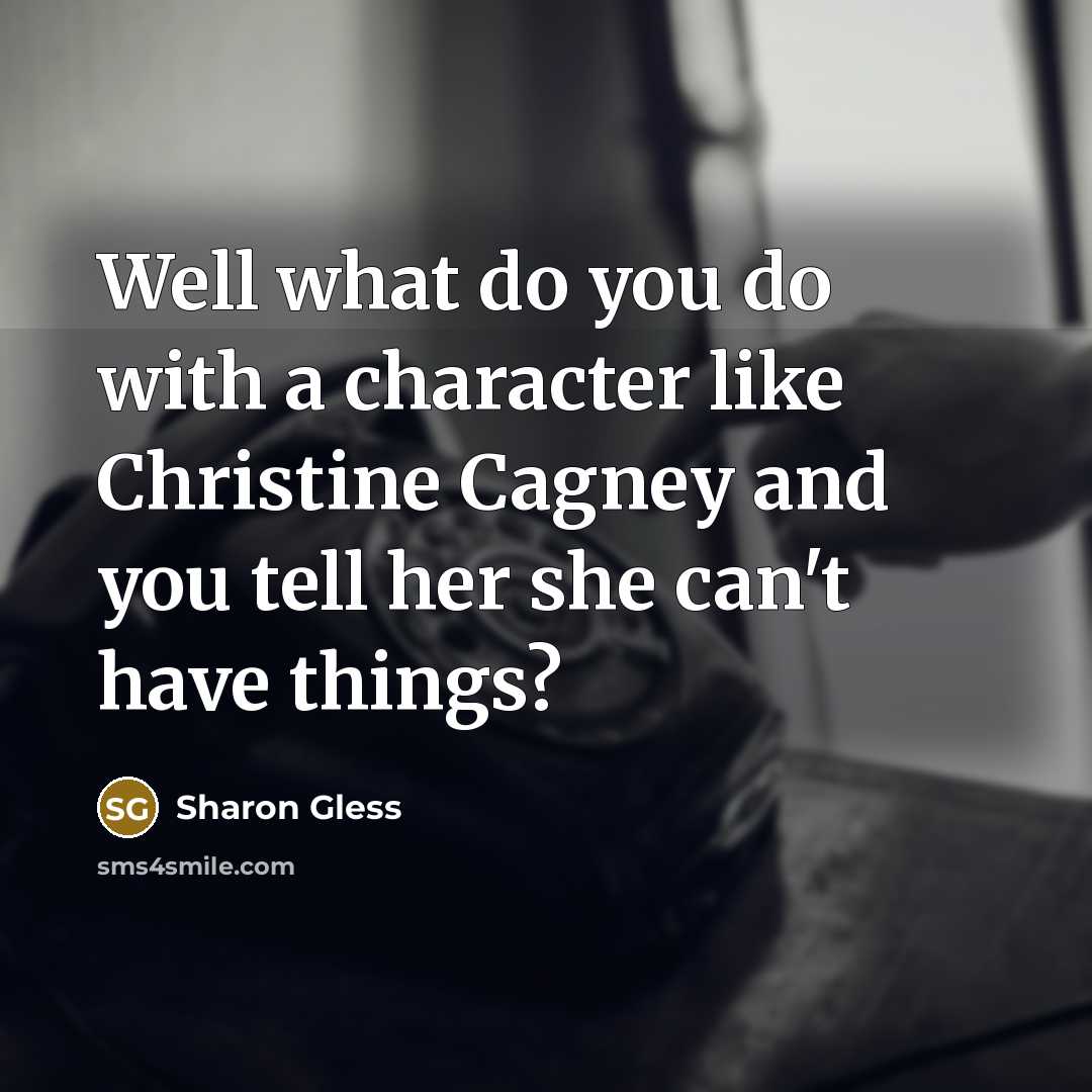 “Well what do you do with a character like Christine…” quote by Sharon Gless
