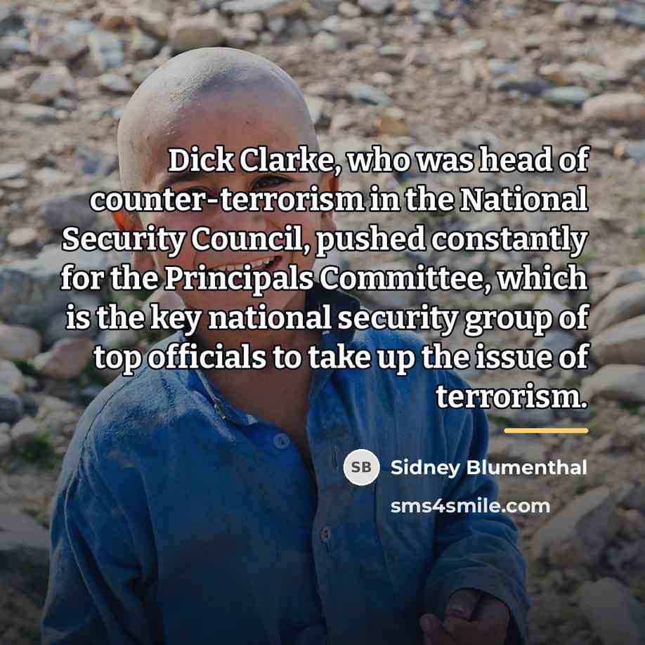 “Dick Clarke, who was head of counter-terrorism in the National…” quote by Sidney Blumenthal