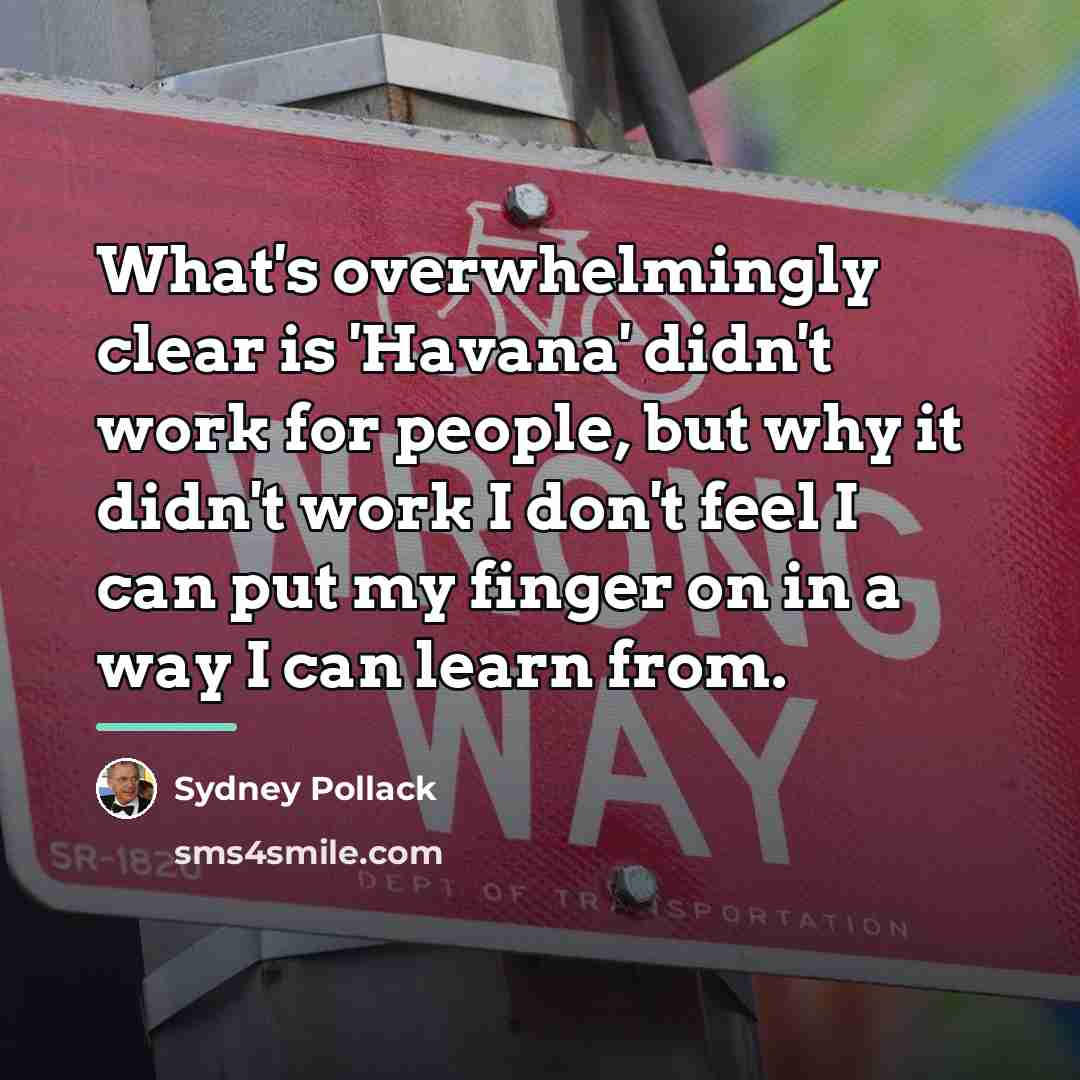 “What's overwhelmingly clear is 'Havana' didn't work for people, but…” quote by Sydney Pollack