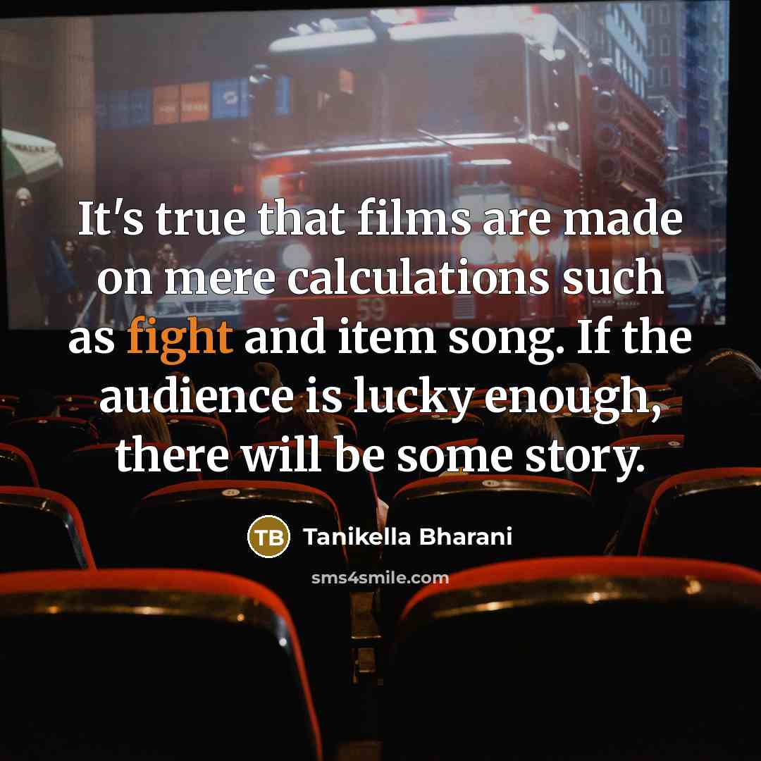 “It's true that films are made on mere calculations such…” quote by Tanikella Bharani