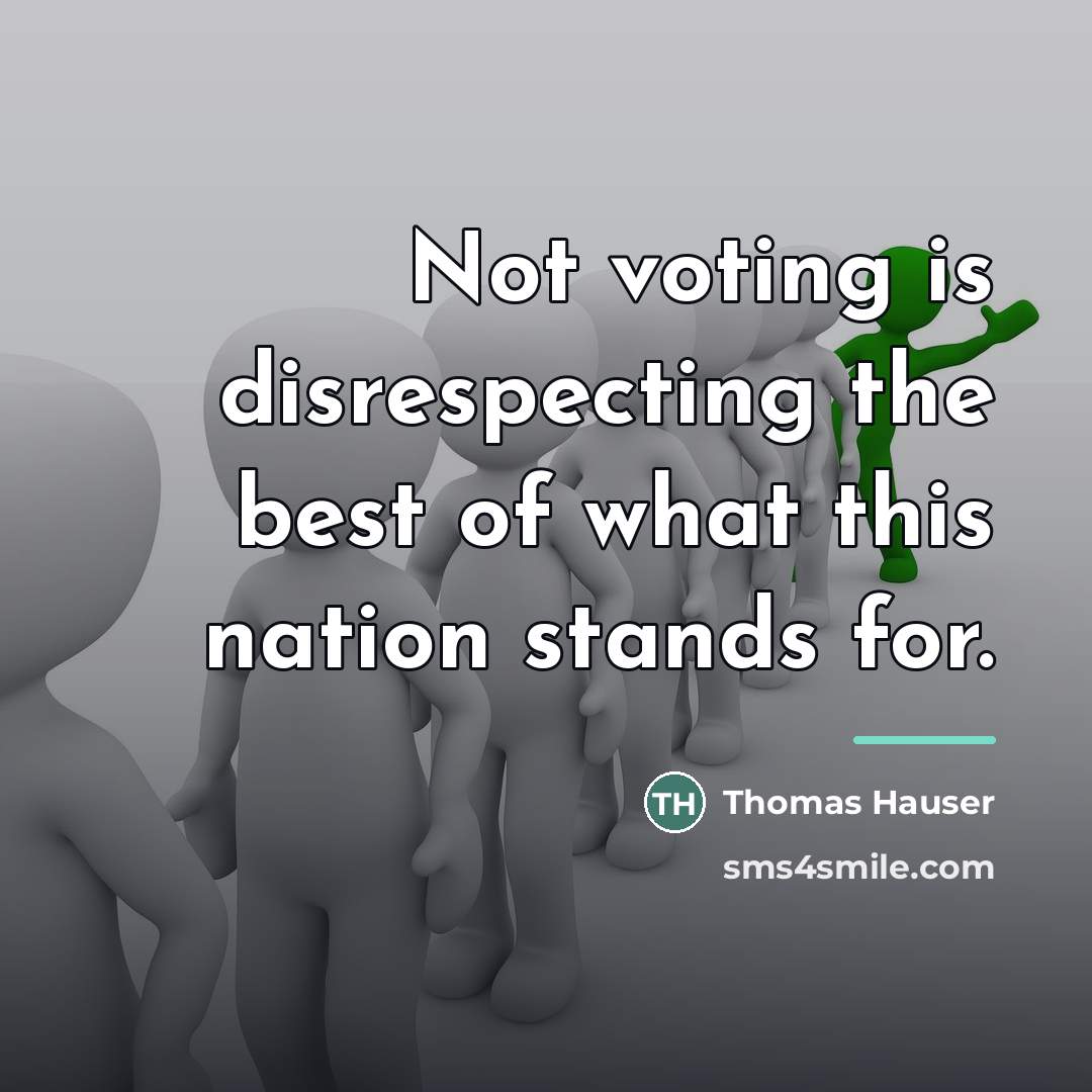 “Not voting is disrespecting the best of what this nation…” quote by Thomas Hauser