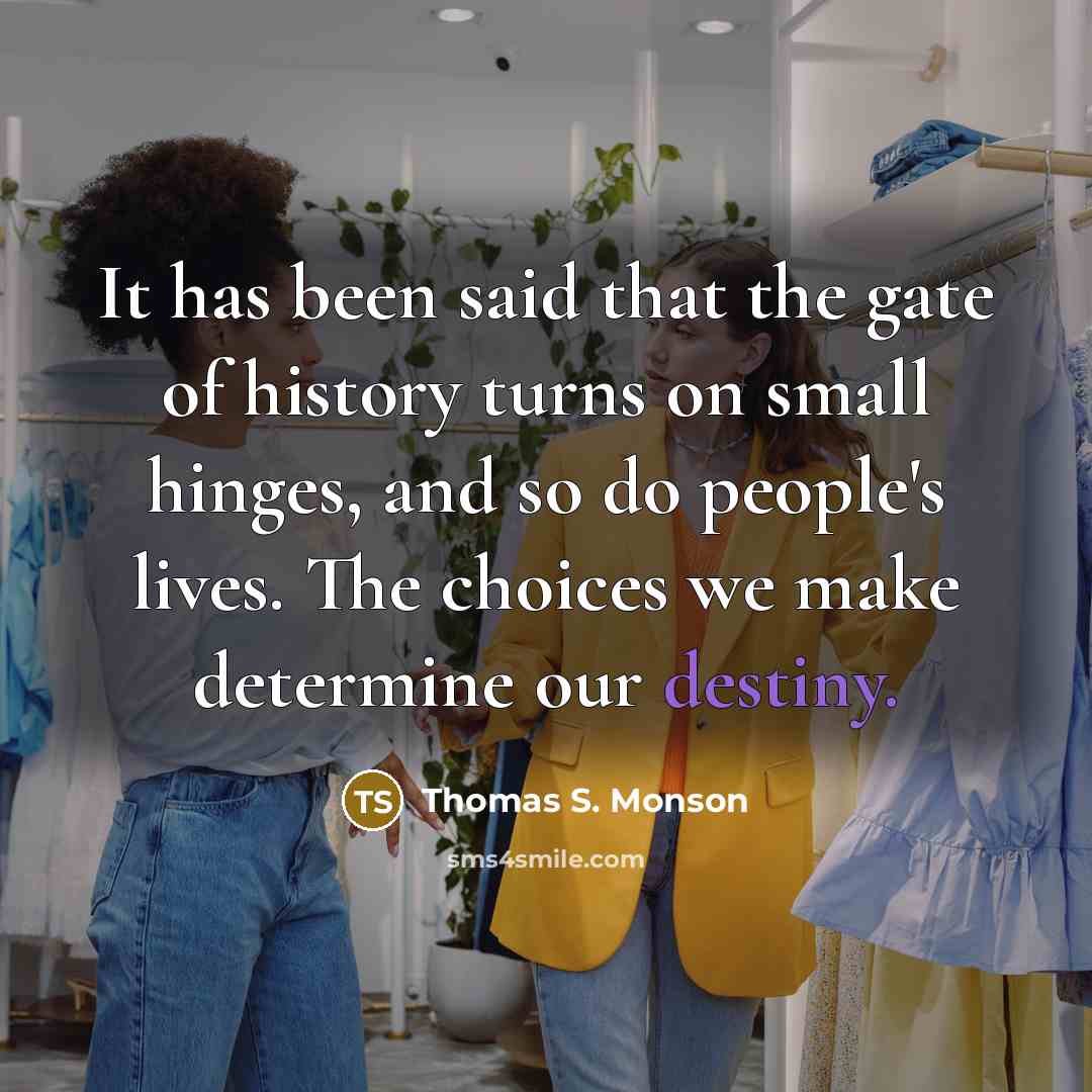 “It has been said that the gate of history turns…” quote by Thomas S. Monson
