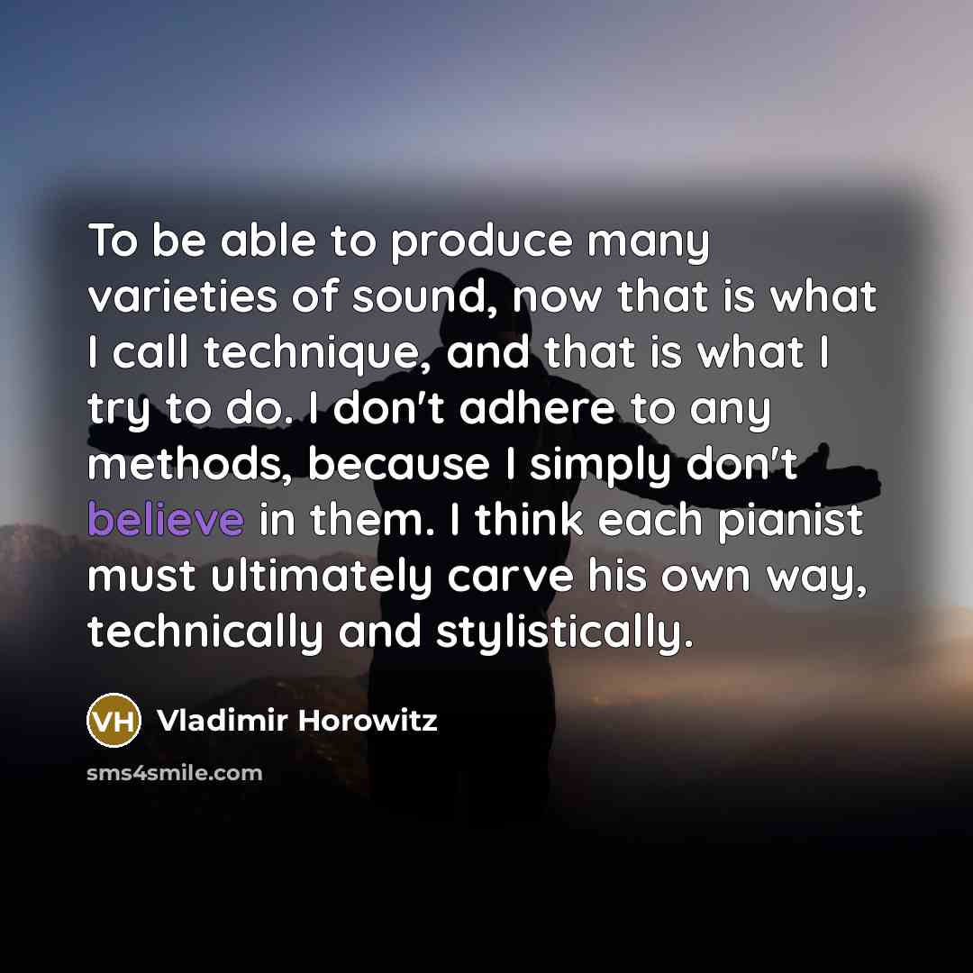 “To be able to produce many varieties of sound, now…” quote by Vladimir Horowitz
