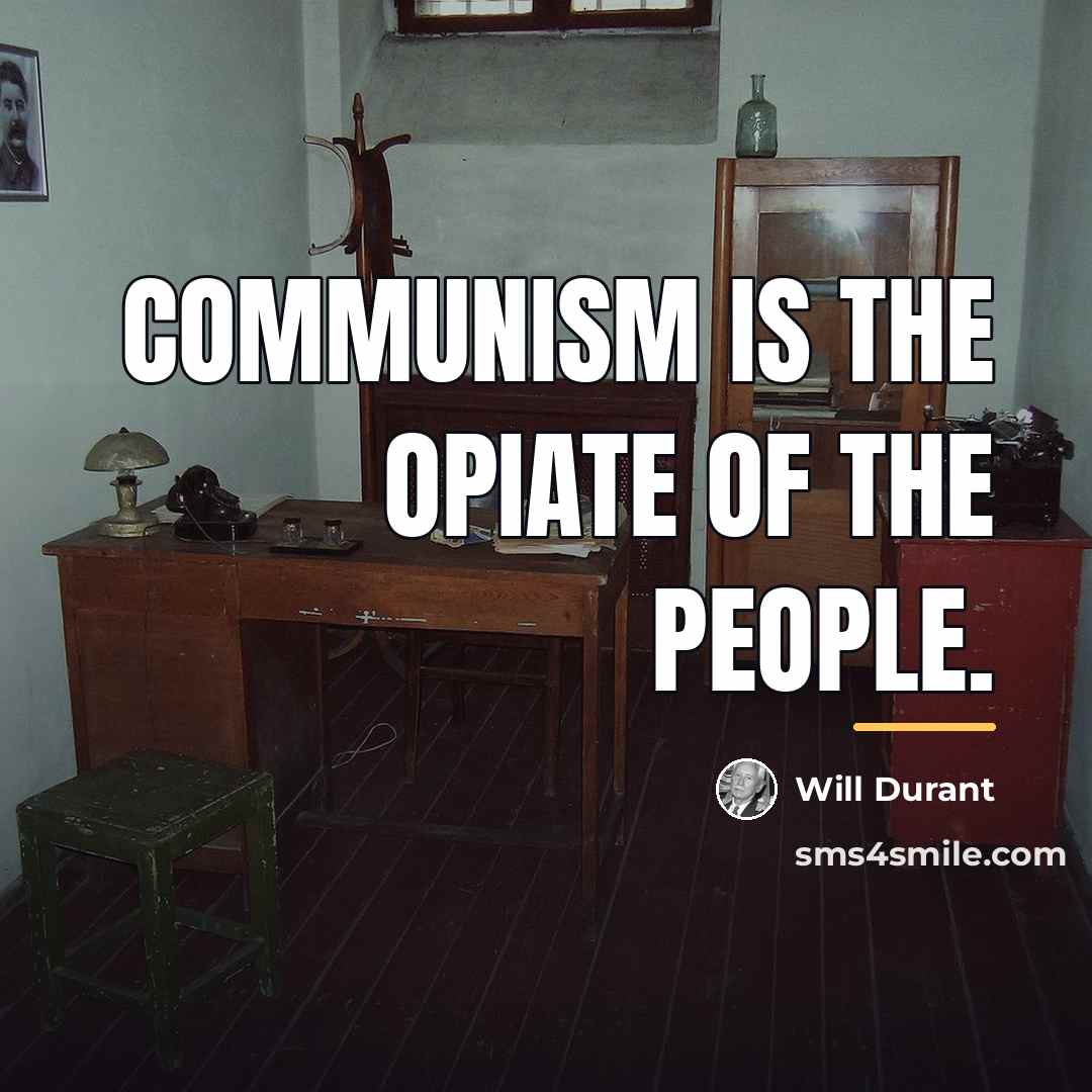 “Communism is the opiate of the people.…” quote by Will Durant