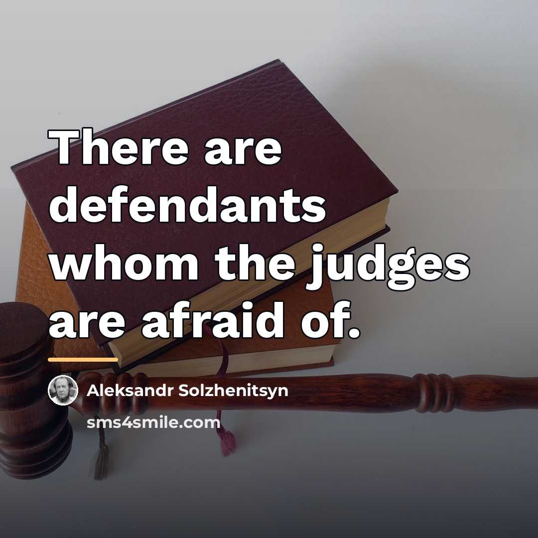 “There are defendants whom the judges are afraid of.…” quote by Aleksandr Solzhenitsyn