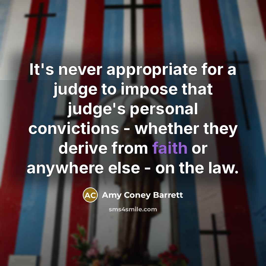“It's never appropriate for a judge to impose that judge's…” quote by Amy Coney Barrett