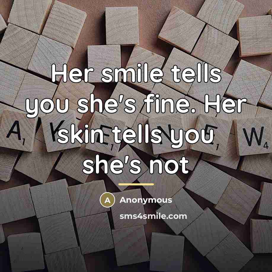 “Her smile tells you she's fine. Her skin tells you…” quote by Anonymous