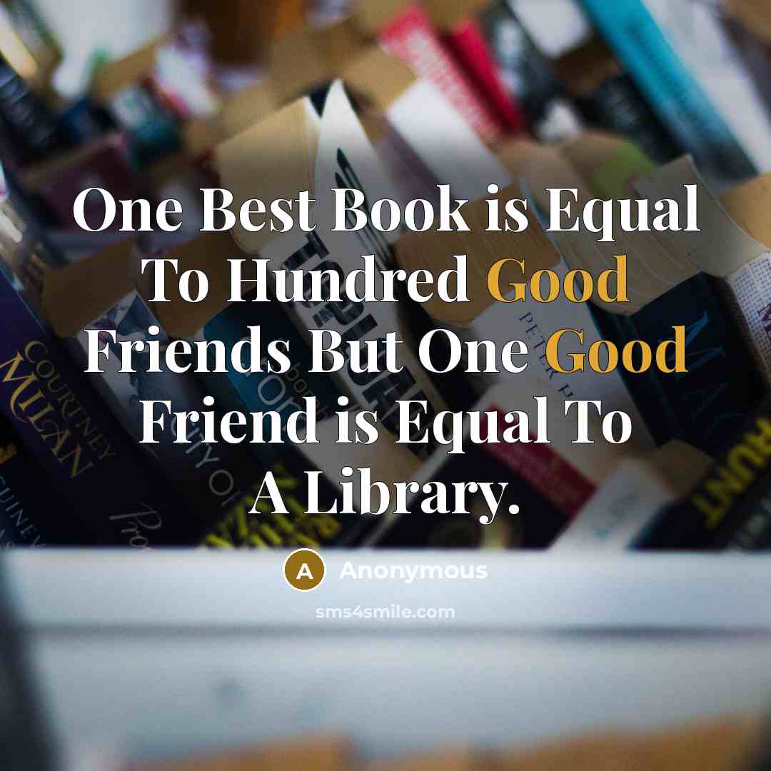 “One Best Book is Equal To Hundred Good Friends But…” quote by Anonymous