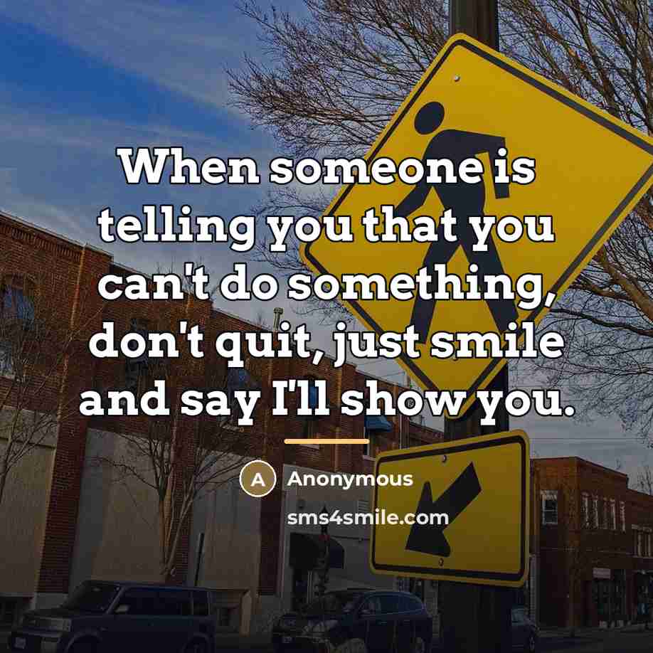 “When someone is telling you that you can't do something,…” quote by Anonymous