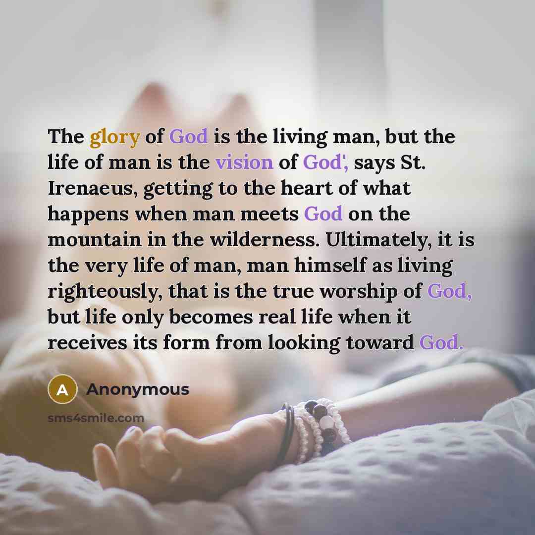 “The glory of God is the living man, but the…” quote by Anonymous