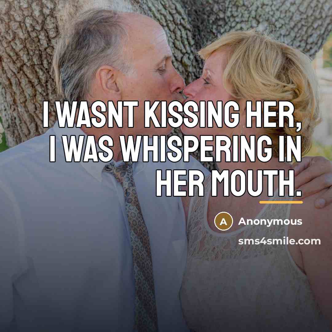 “I wasnt kissing her, I was whispering in her mouth.…” quote by Anonymous