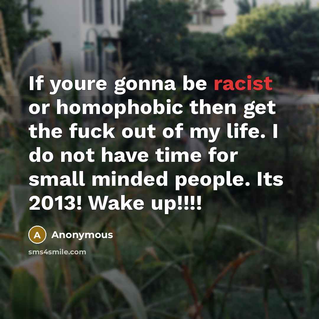 “If youre gonna be racist or homophobic then get the…” quote by Anonymous