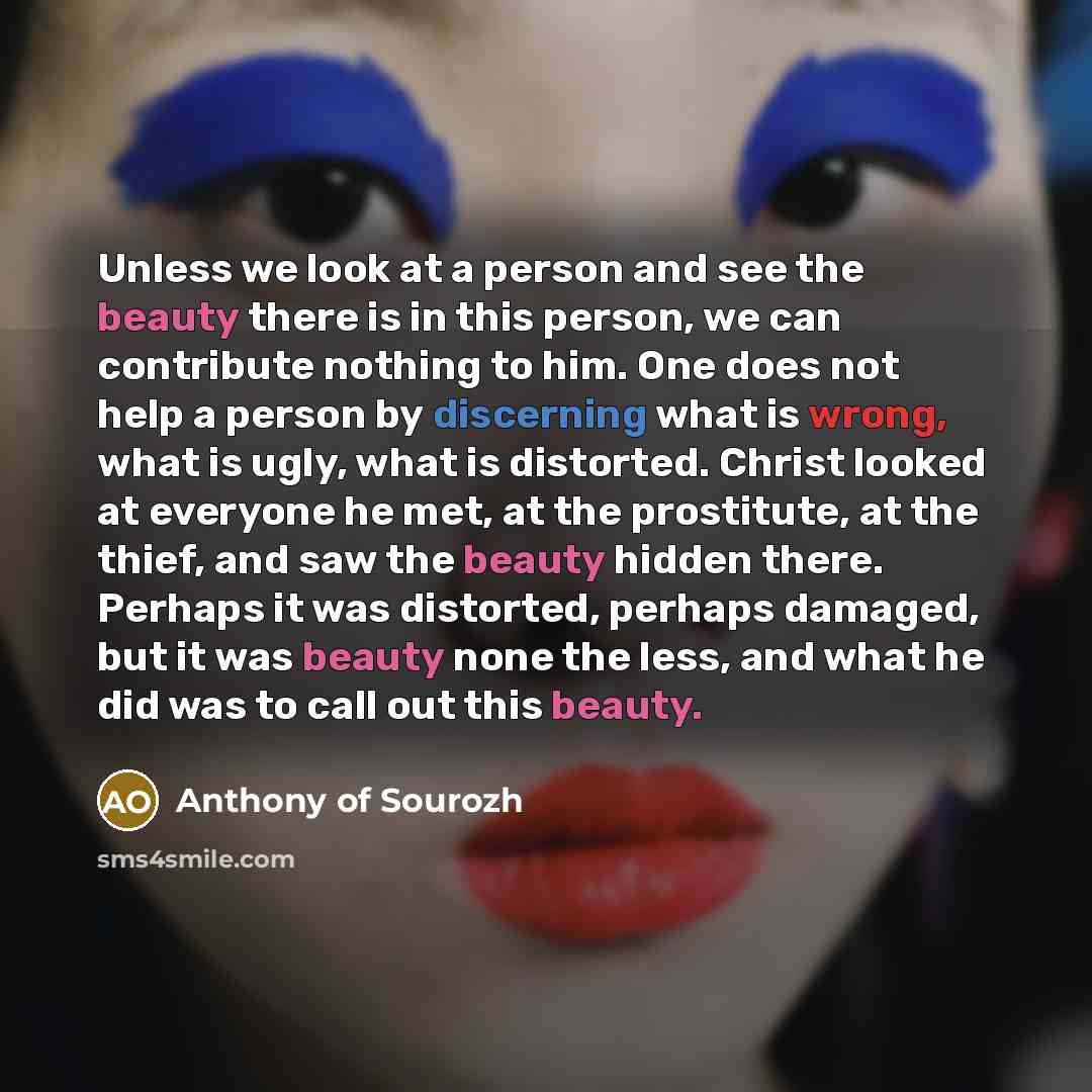 “Unless we look at a person and see the beauty…” quote by Anthony of Sourozh
