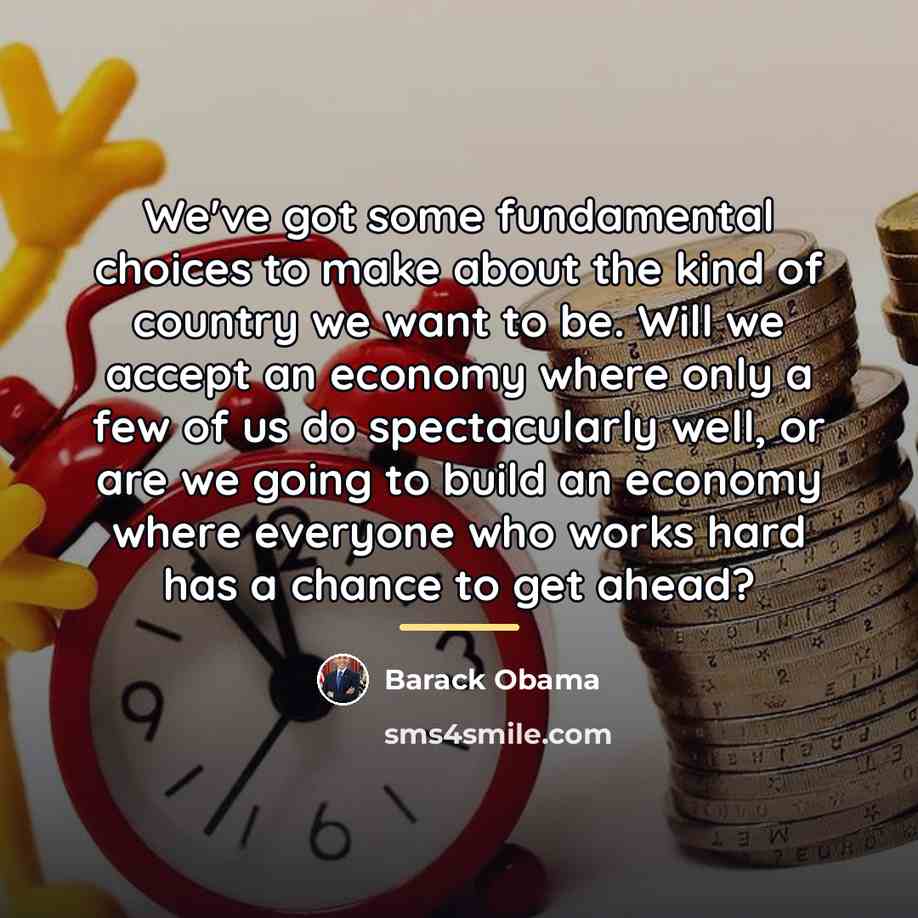 “We've got some fundamental choices to make about the kind…” quote by Barack Obama