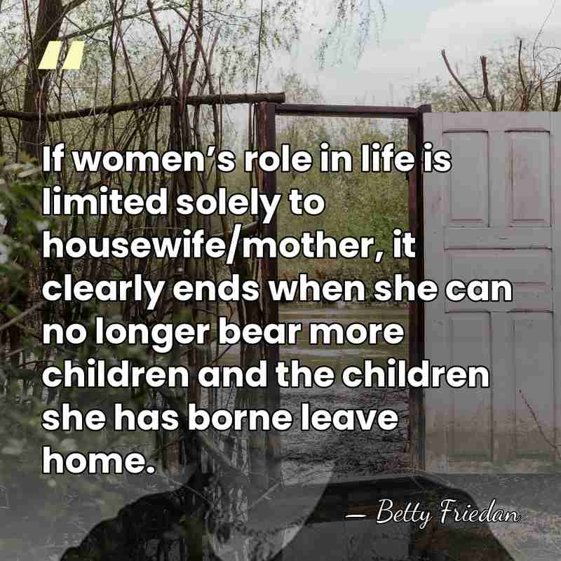 If women’s role in life is limited solely to housewife/mother, it clearly&hellip; - Betty Friedan