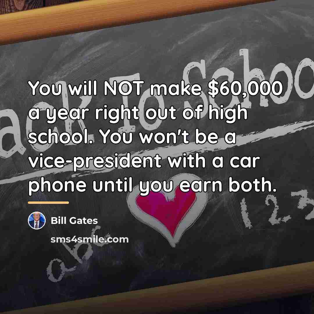 “You will NOT make $60,000 a year right out of…” quote by Bill Gates
