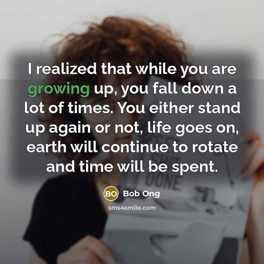 “I realized that while you are growing up, you fall…” quote by Bob Ong