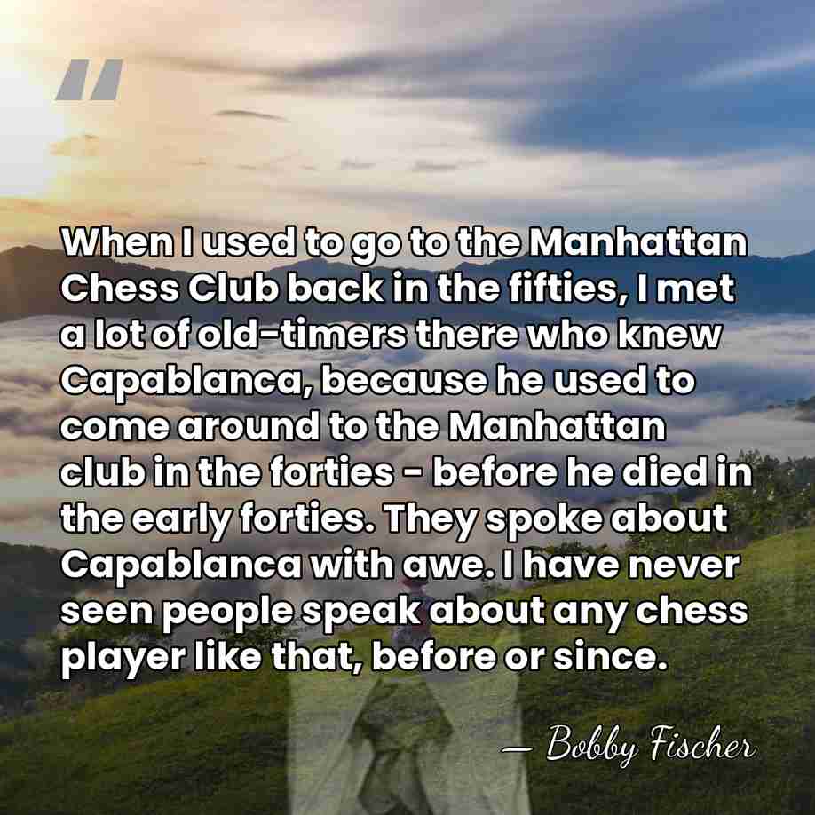 When I used to go to the Manhattan Chess Club back in&hellip; - Bobby Fischer