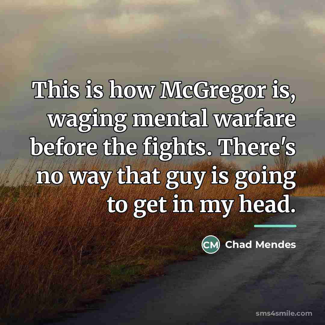 “This is how McGregor is, waging mental warfare before the…” quote by Chad Mendes