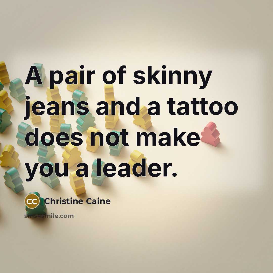 “A pair of skinny jeans and a tattoo does not…” quote by Christine Caine