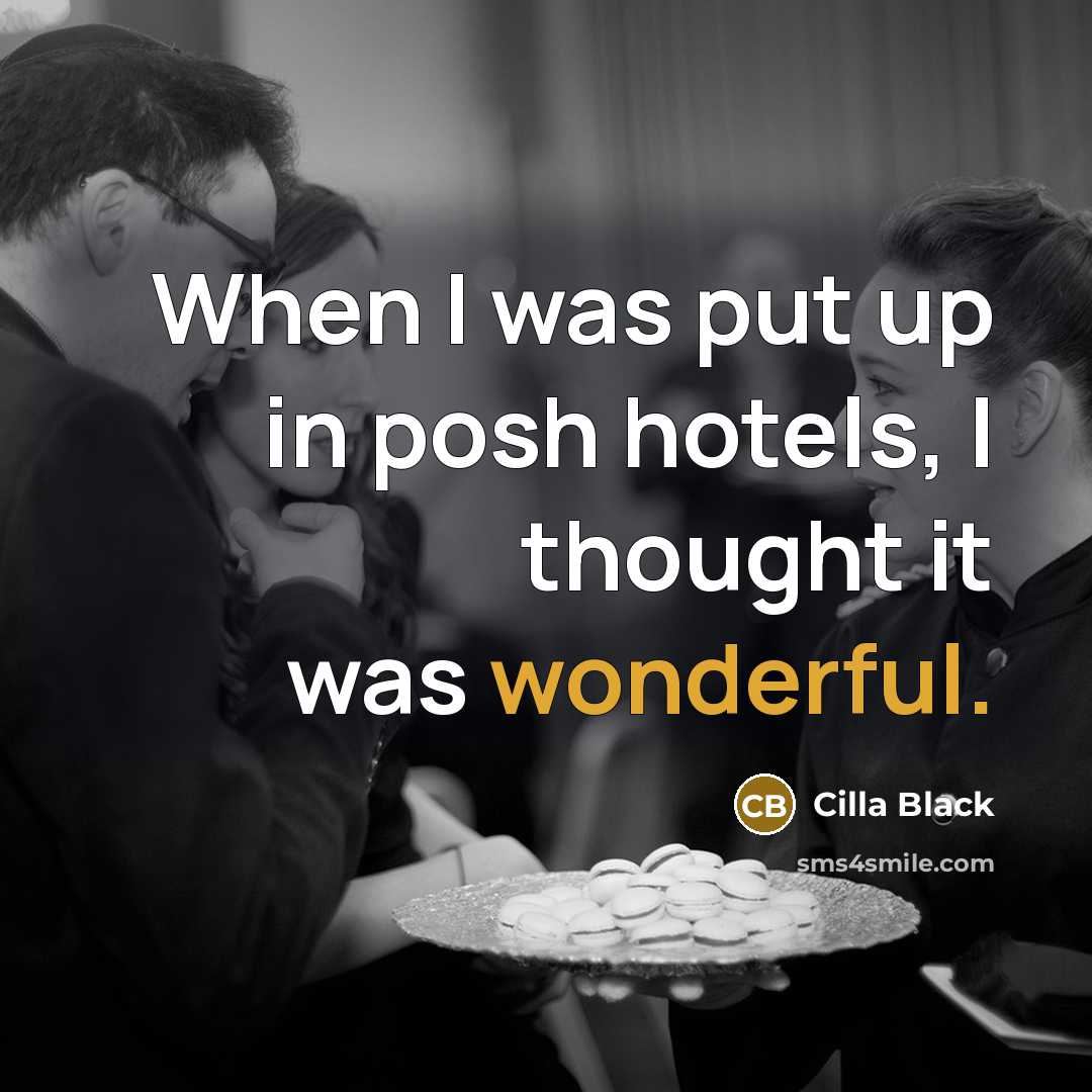 “When I was put up in posh hotels, I thought…” quote by Cilla Black