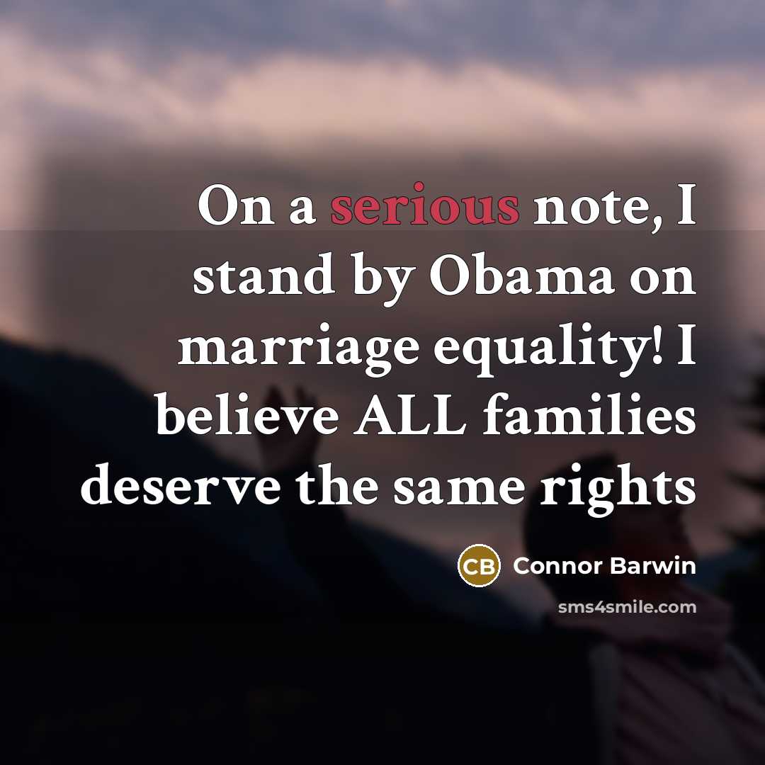 “On a serious note, I stand by Obama on marriage…” quote by Connor Barwin