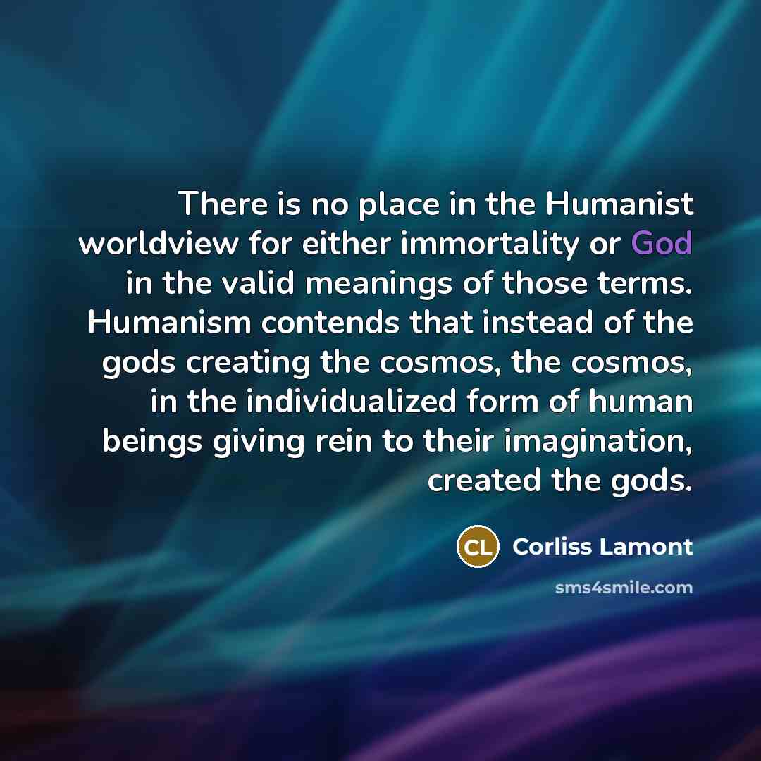 “There is no place in the Humanist worldview for either…” quote by Corliss Lamont