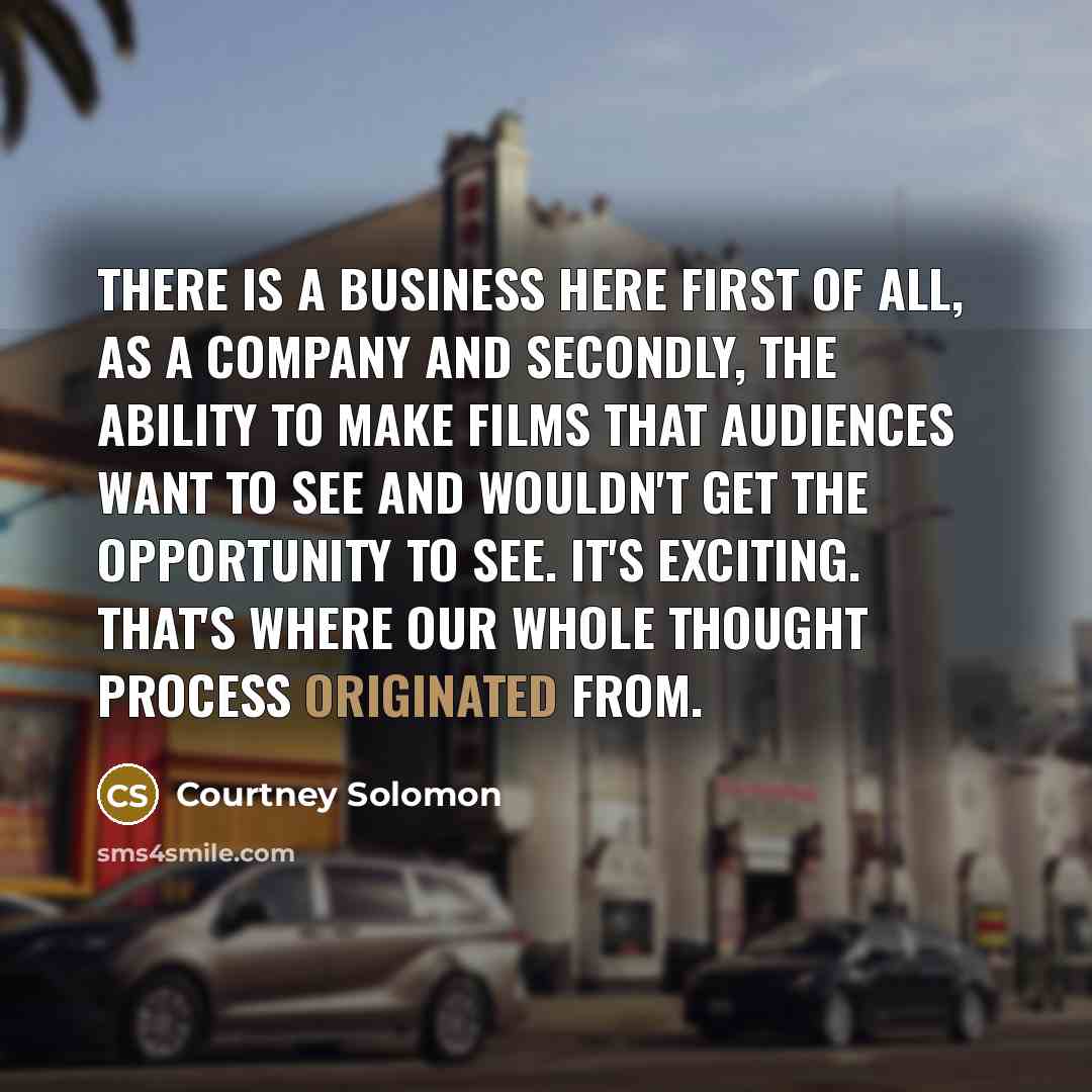 “There is a business here first of all, as a…” quote by Courtney Solomon