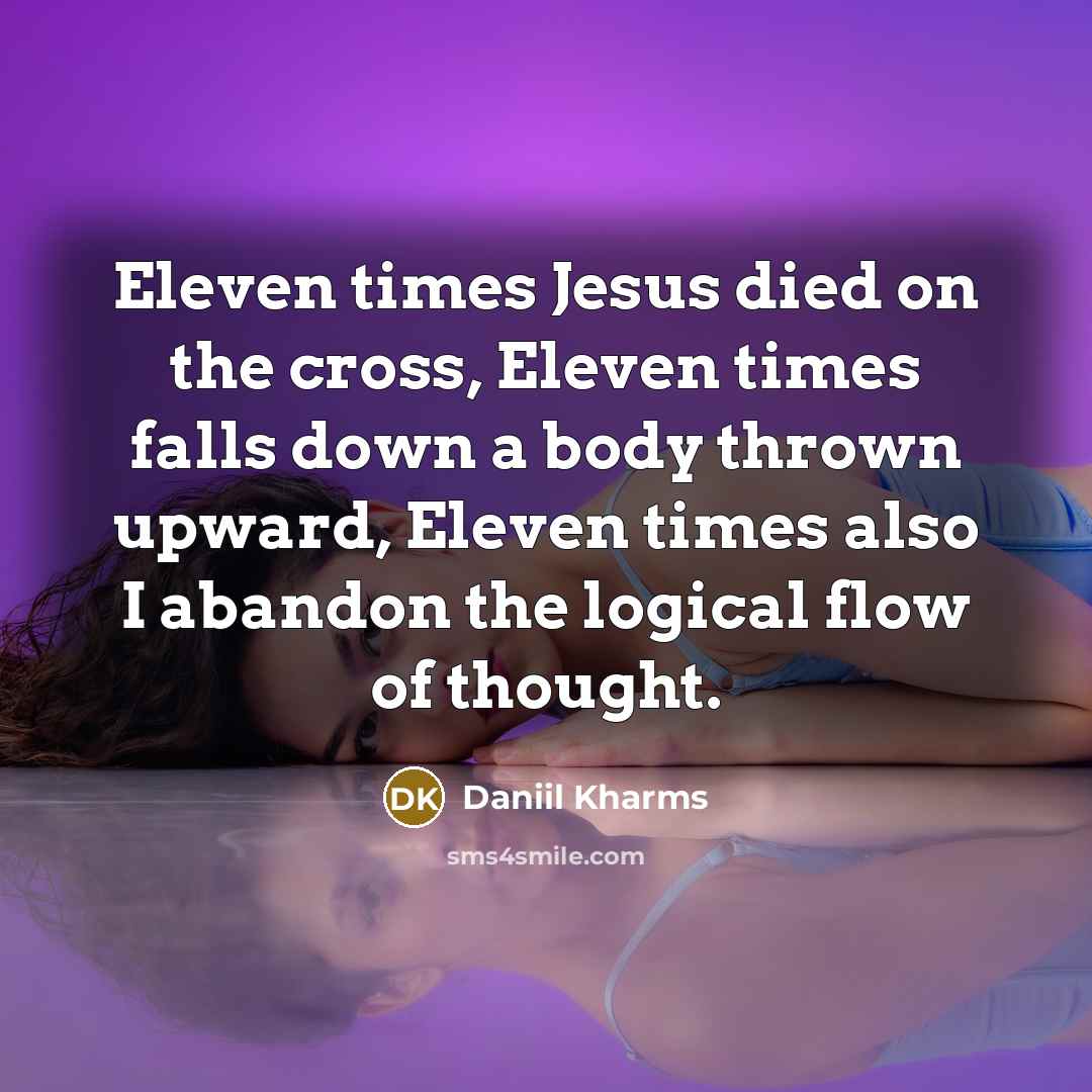 “Eleven times Jesus died on the cross, Eleven times falls…” quote by Daniil Kharms
