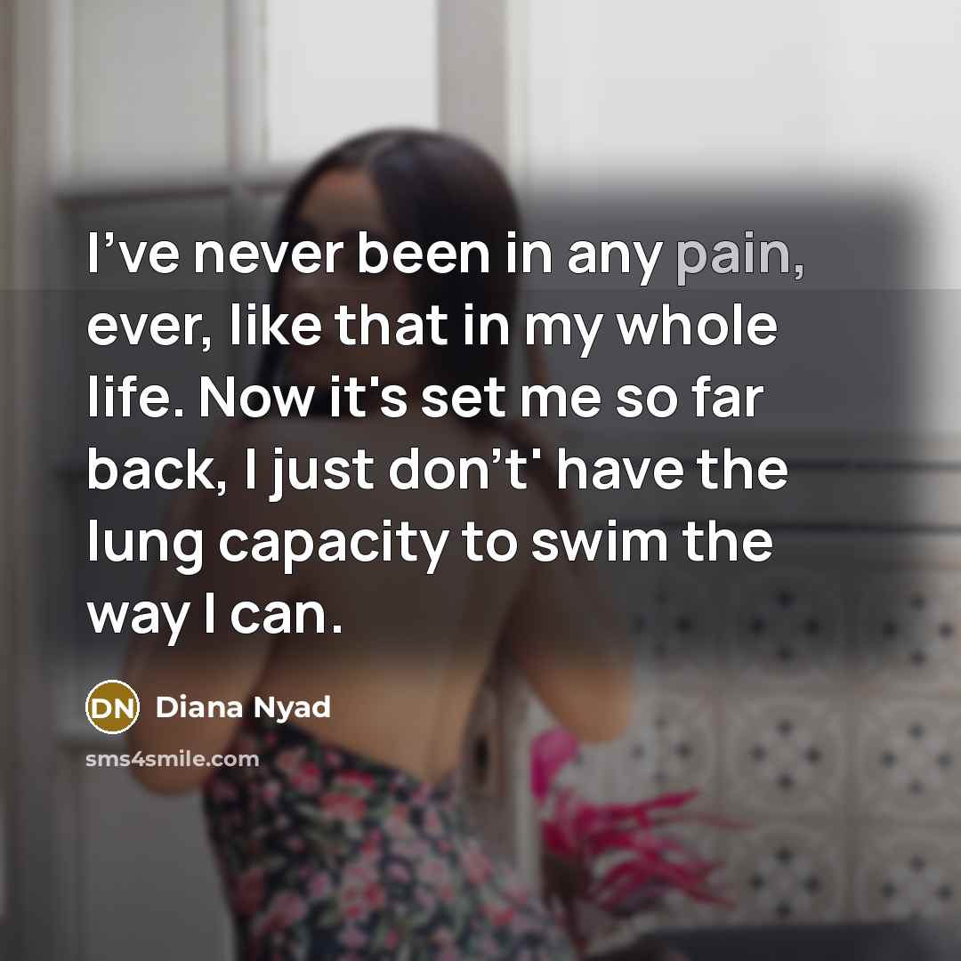 “I've never been in any pain, ever, like that in…” quote by Diana Nyad