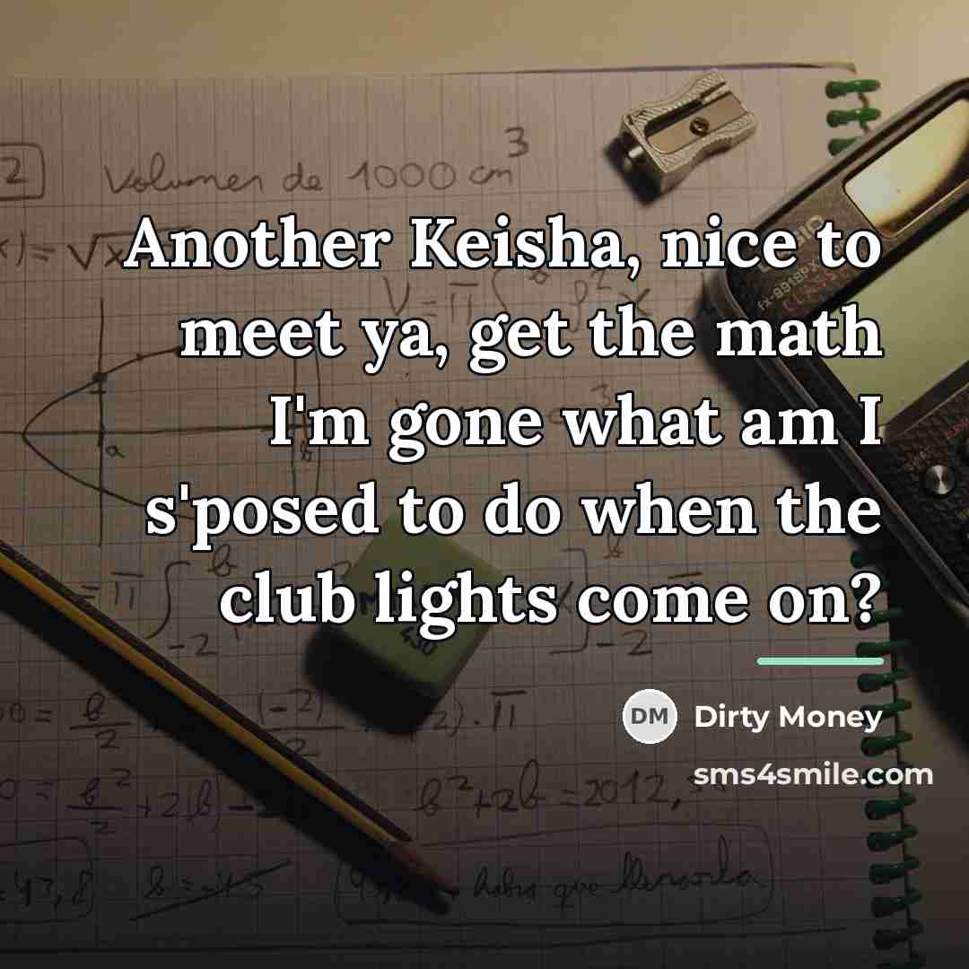 “Another Keisha, nice to meet ya, get the math I'm…” quote by Dirty Money