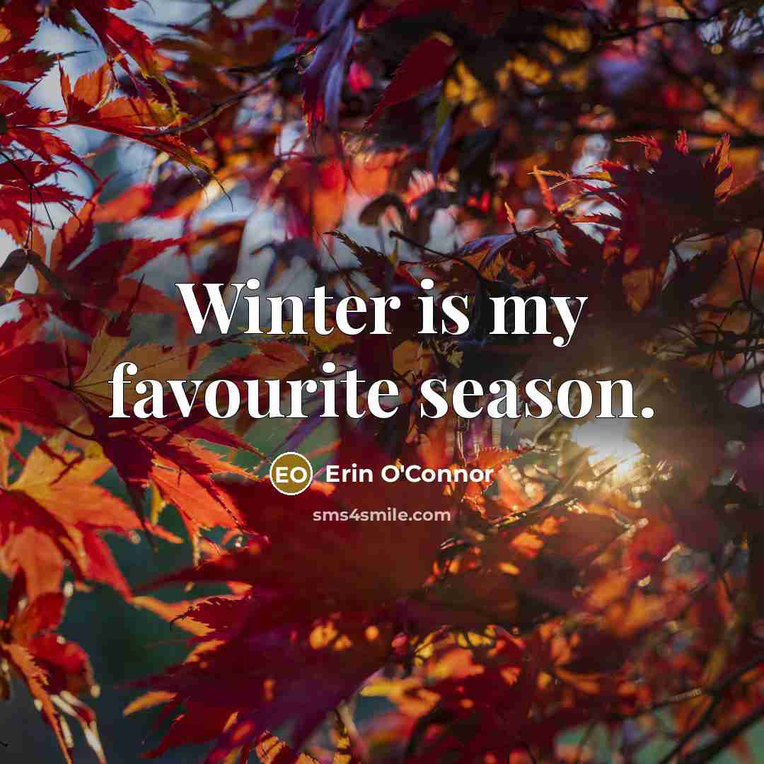“Winter is my favourite season.…” quote by Erin O'Connor