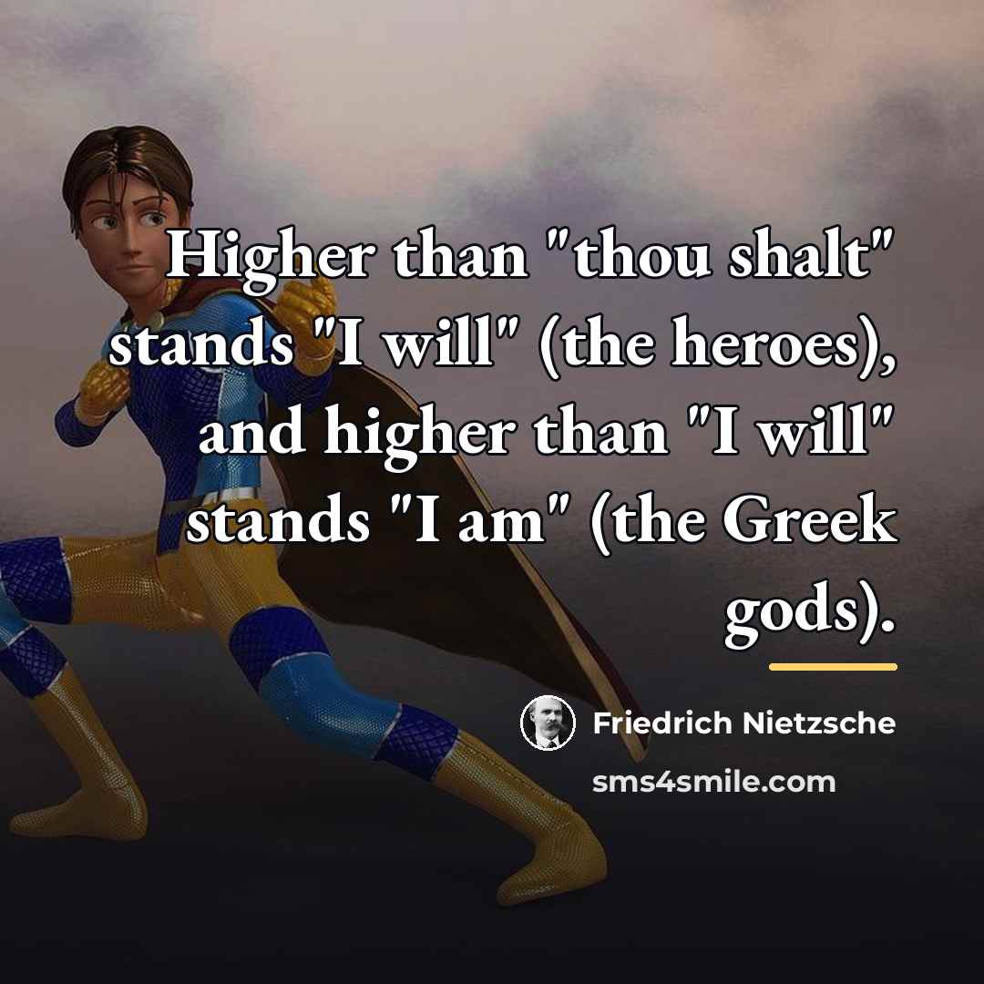 “Higher than "thou shalt" stands "I will" (the heroes), and…” quote by Friedrich Nietzsche