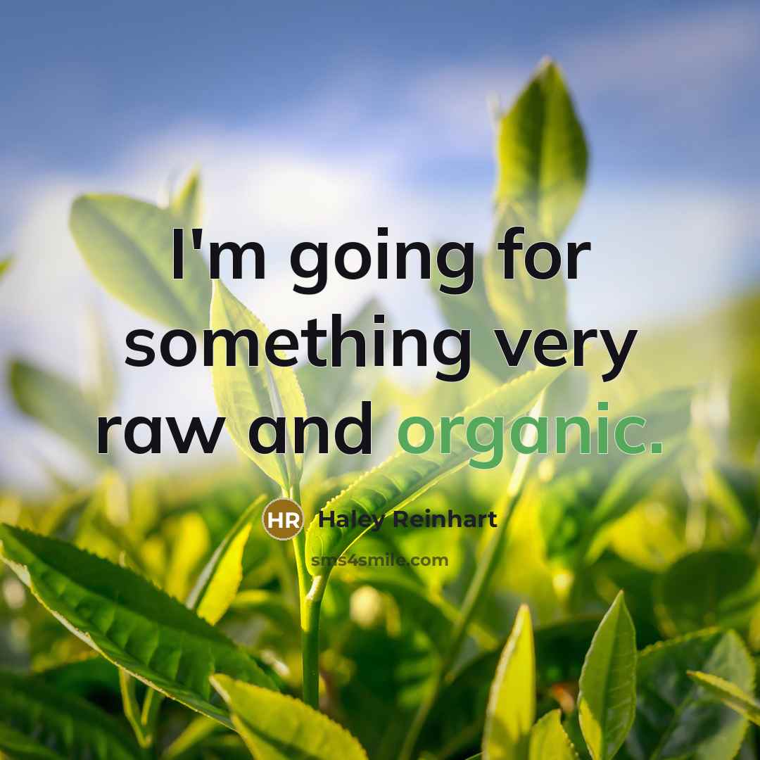 “I'm going for something very raw and organic.…” quote by Haley Reinhart