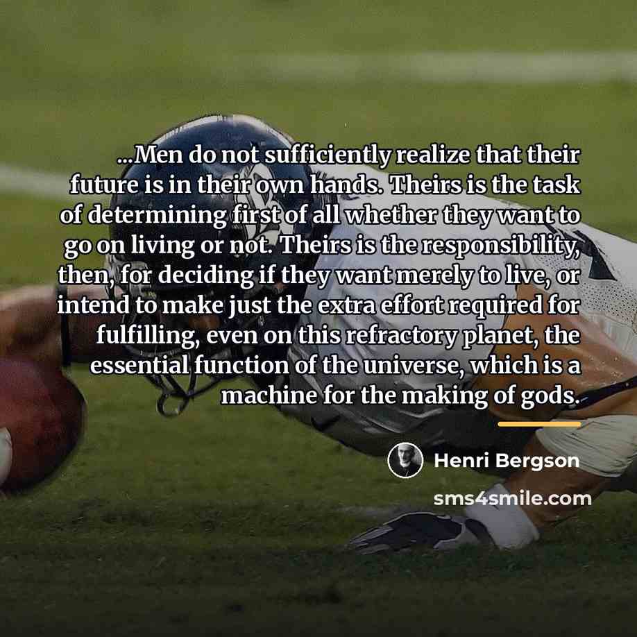 “...Men do not sufficiently realize that their future is in…” quote by Henri Bergson