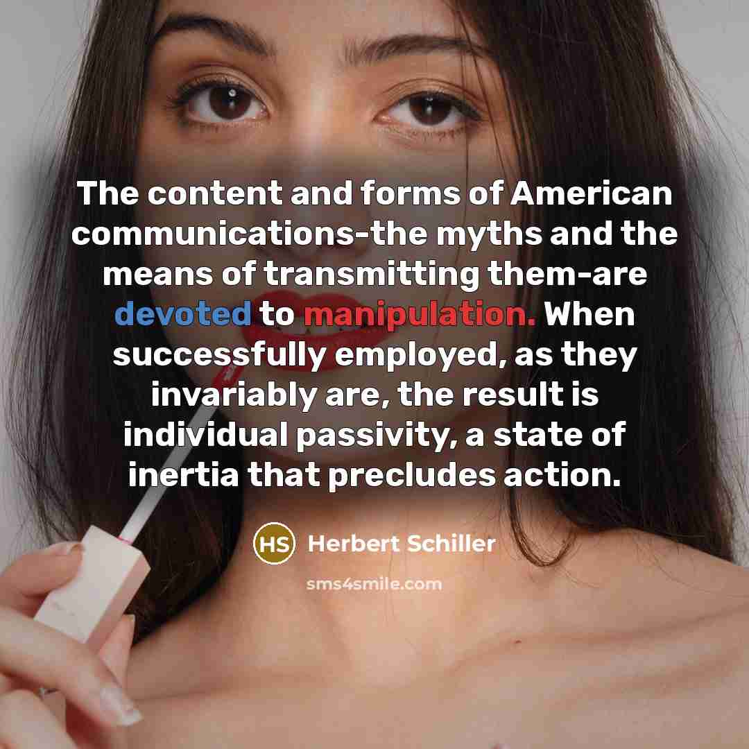 “The content and forms of American communications-the myths and the…” quote by Herbert Schiller