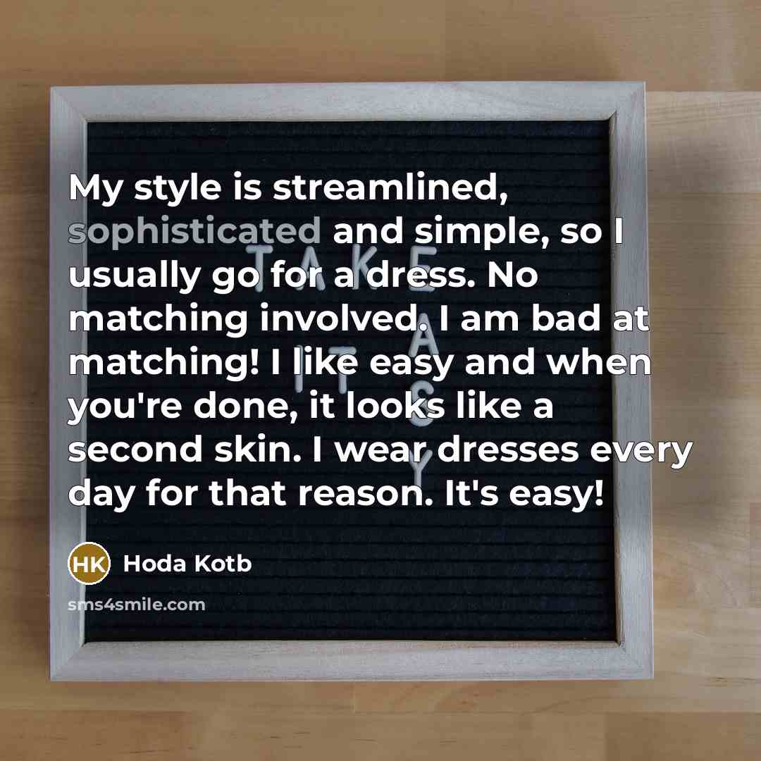 “My style is streamlined, sophisticated and simple, so I usually…” quote by Hoda Kotb