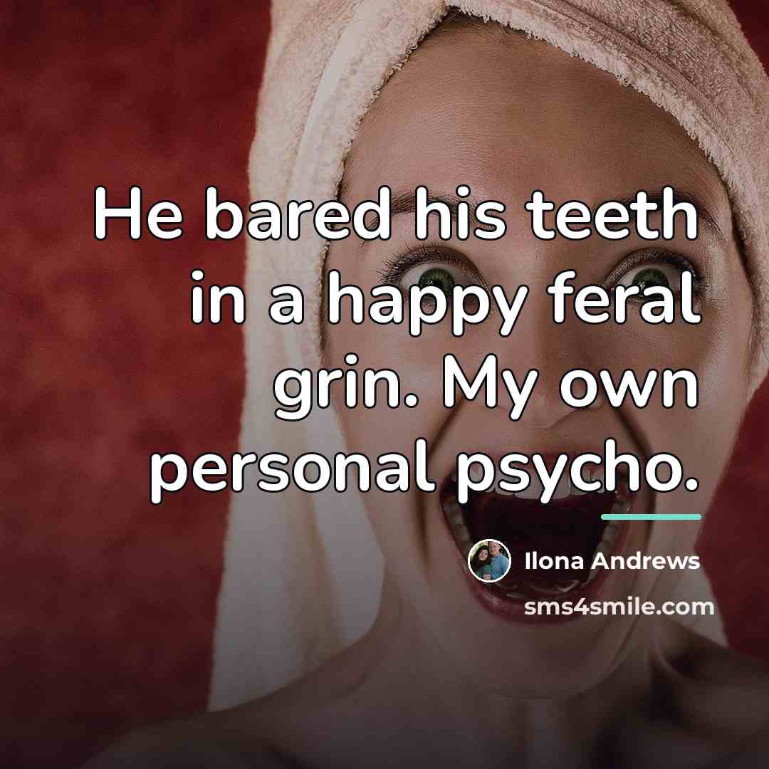 “He bared his teeth in a happy feral grin. My…” quote by Ilona Andrews