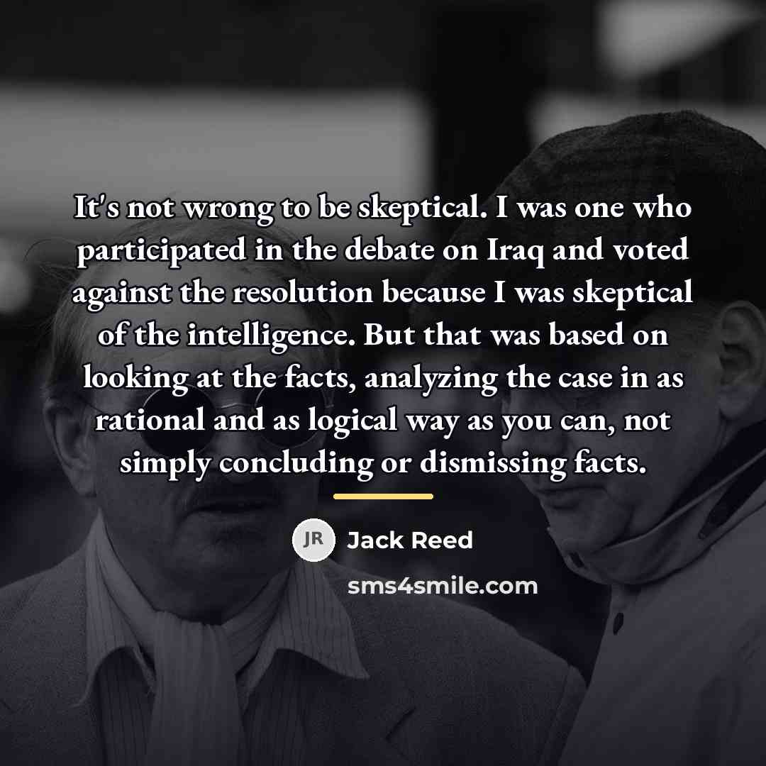 “It's not wrong to be skeptical. I was one who…” quote by Jack Reed