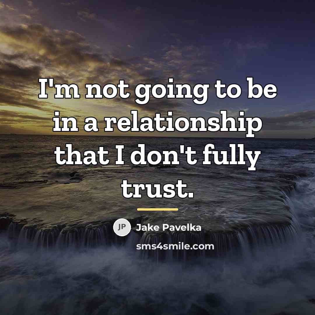 “I'm not going to be in a relationship that I…” quote by Jake Pavelka